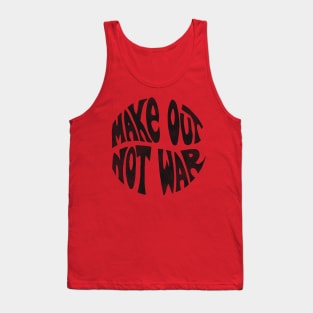 Make Out Not War Tank Top